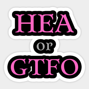 HEA or GTFO Sticker